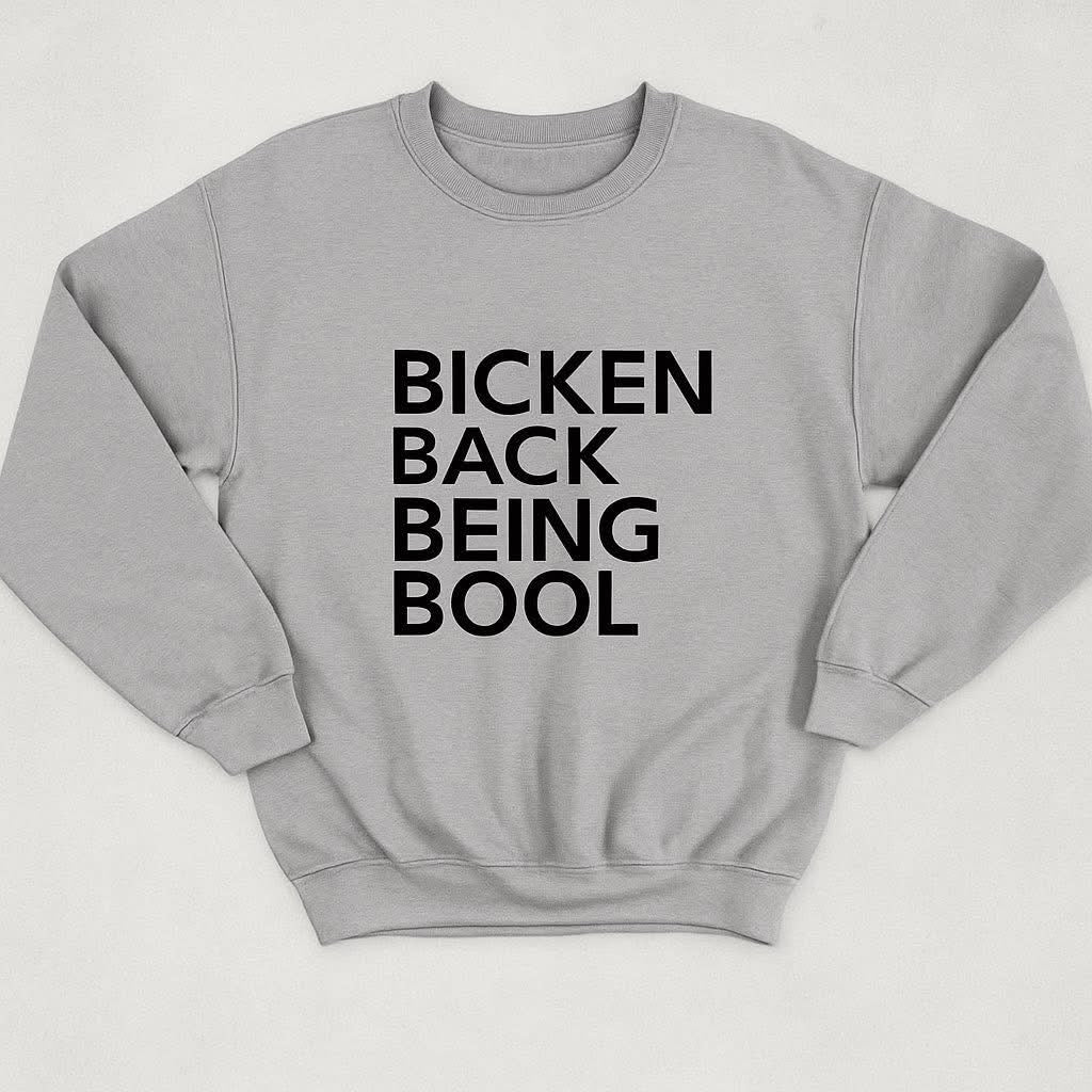 Bicken Back Being Bool Graphic Crewneck Sweatshirt | Bold Streetwear Pullover