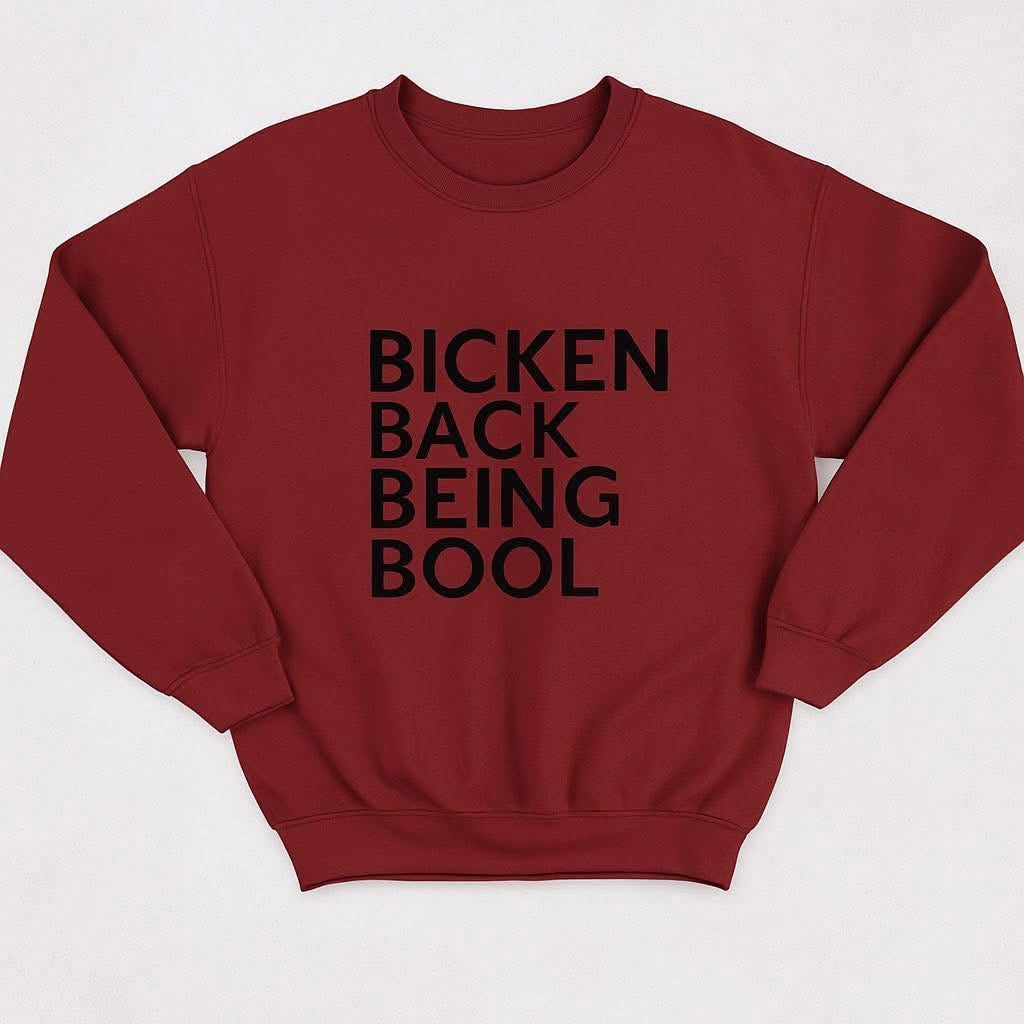 Bicken Back Being Bool Graphic Crewneck Sweatshirt | Bold Streetwear Pullover