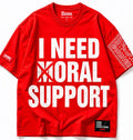 I Need Support Graphic Streetwear T-Shirt | Bold Statement Tee